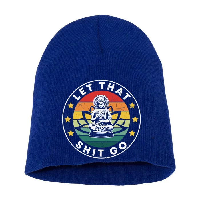 Retro Let That Shit Go Meditate Gift Yoga Meditation Spiritual Gift Short Acrylic Beanie