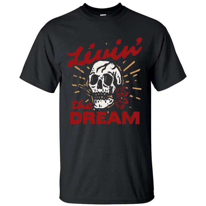 Retro Livin The Dream Skull With Rose Western Southerm Tall T-Shirt