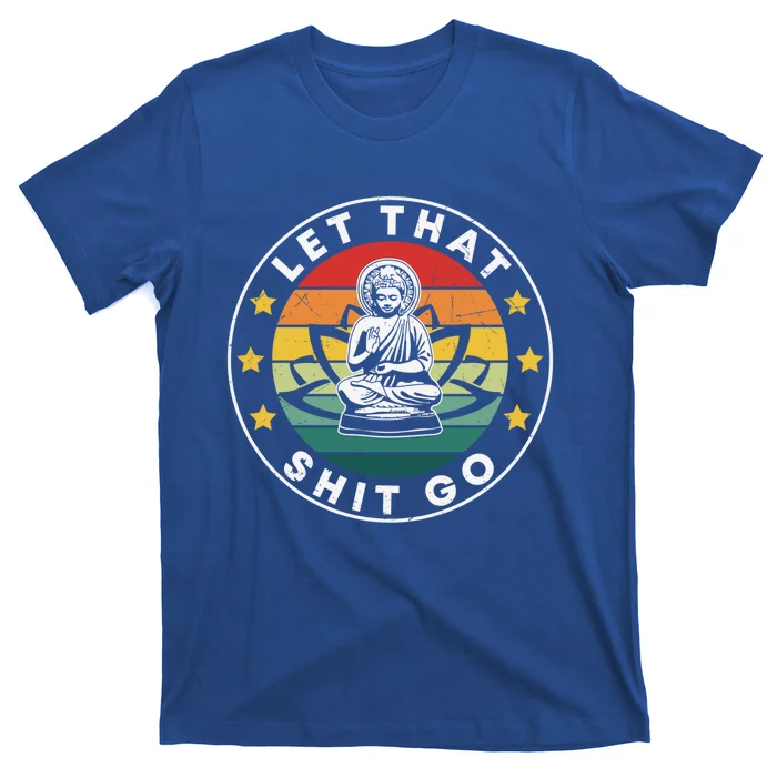 Retro Let That Shit Go Meditate Yoga Meditation Spiritual Gift T-Shirt