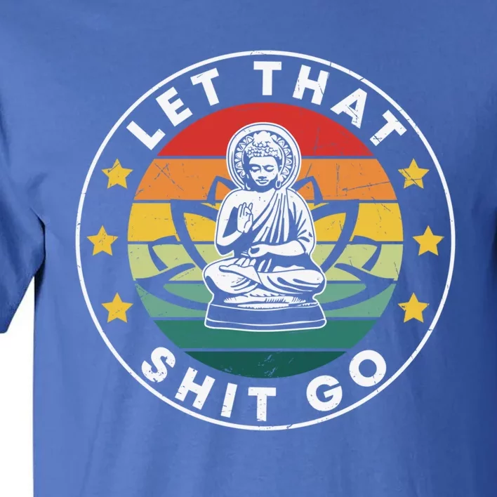 Retro Let That Shit Go Meditate Yoga Meditation Spiritual Gift Tall T-Shirt