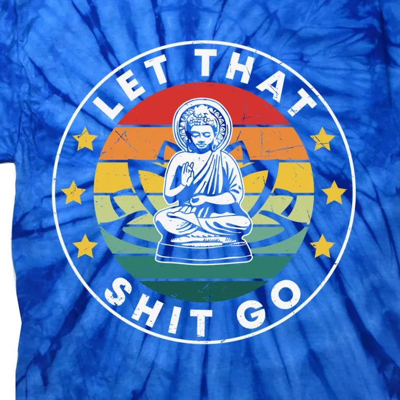 Retro Let That Shit Go Meditate Yoga Meditation Spiritual Gift Tie-Dye T-Shirt