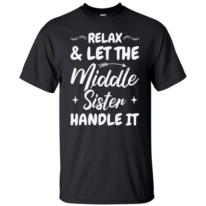 Relax & Let The Middle Sister Handle It Tall T-Shirt