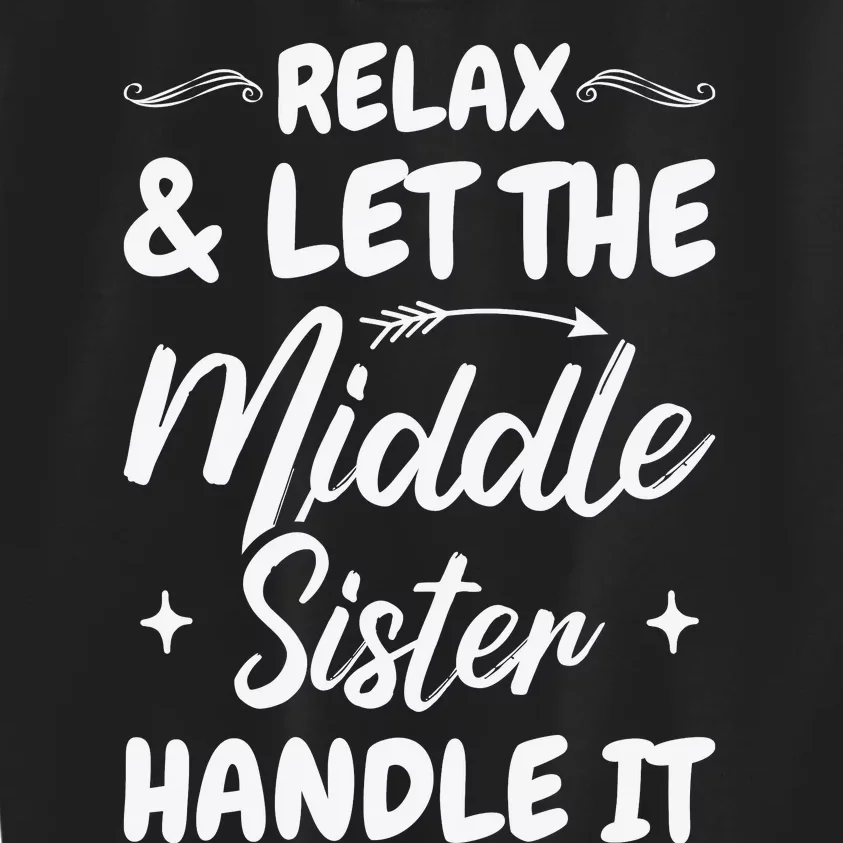 Relax & Let The Middle Sister Handle It Kids Sweatshirt