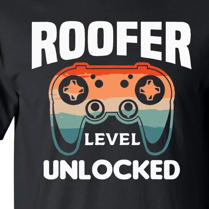 Roofer Level Unlocked Roofing Roofers Tall T-Shirt