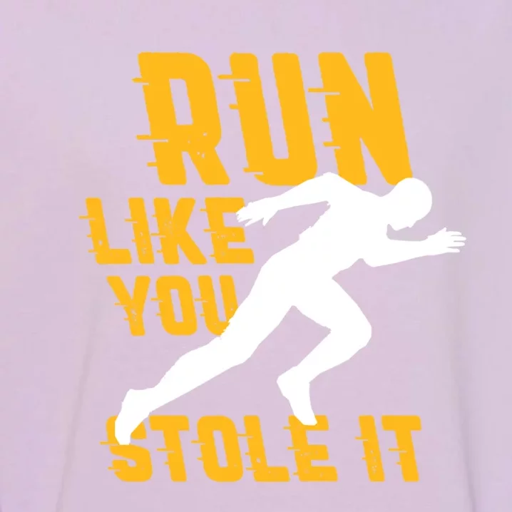 Run Like You Stole It Funny Running Jogging Workout Fitness Gift Garment-Dyed Sweatshirt