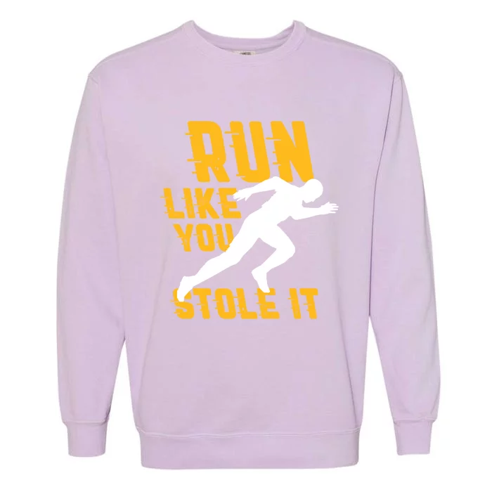 Run Like You Stole It Funny Running Jogging Workout Fitness Gift Garment-Dyed Sweatshirt