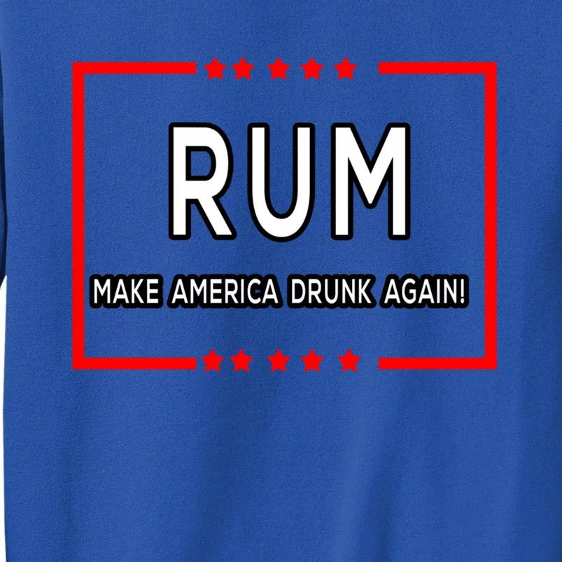 Rum Make America Drunk Again Meaningful Gift Sweatshirt