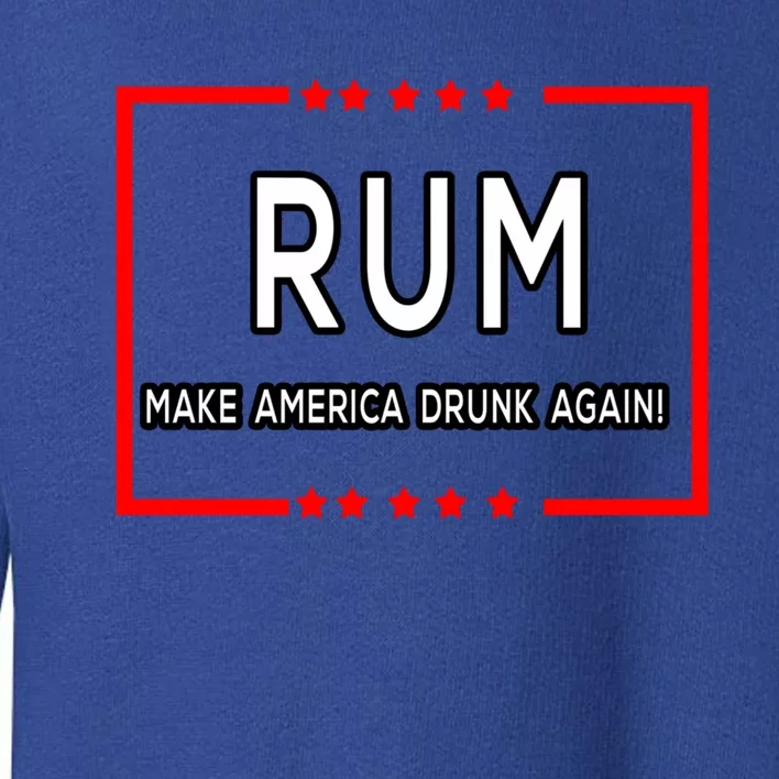 Rum Make America Drunk Again Meaningful Gift Toddler Sweatshirt