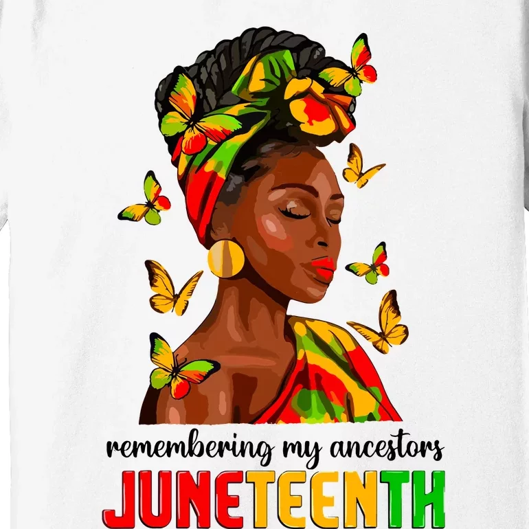 Remembering My Ancestors Juneteenth Celebrate Black Women Premium T-Shirt