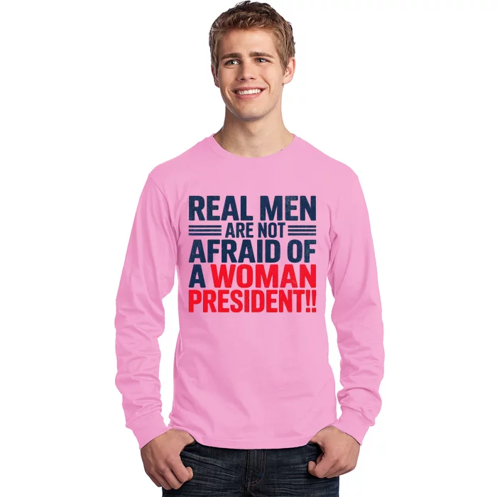 Real M.E.N. Are Not Afraid Of A Woman President Long Sleeve Shirt