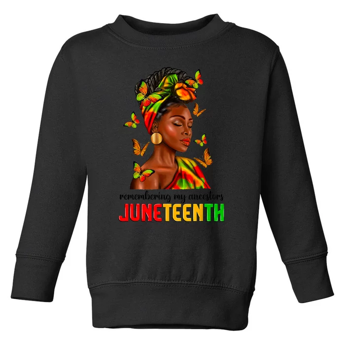 Remembering My Ancestors Juneteenth Celebrate Black Wo Toddler Sweatshirt