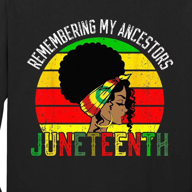 Remembering My Ancestors Juneteenth Celebrate Black Wo Long Sleeve Shirt