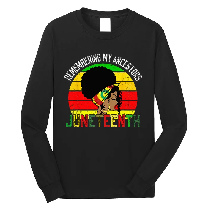 Remembering My Ancestors Juneteenth Celebrate Black Wo Long Sleeve Shirt