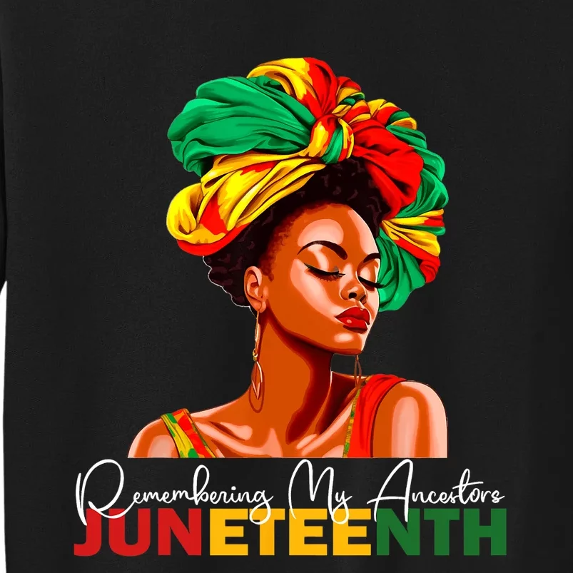 Remembering My Ancestors Juneteenth Celebrate Black Women Tall Sweatshirt