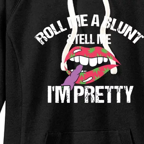 Roll Me A Blunt & Tell Me I'm Pretty Shirts Funny Weed Smoker Women's Fleece Hoodie