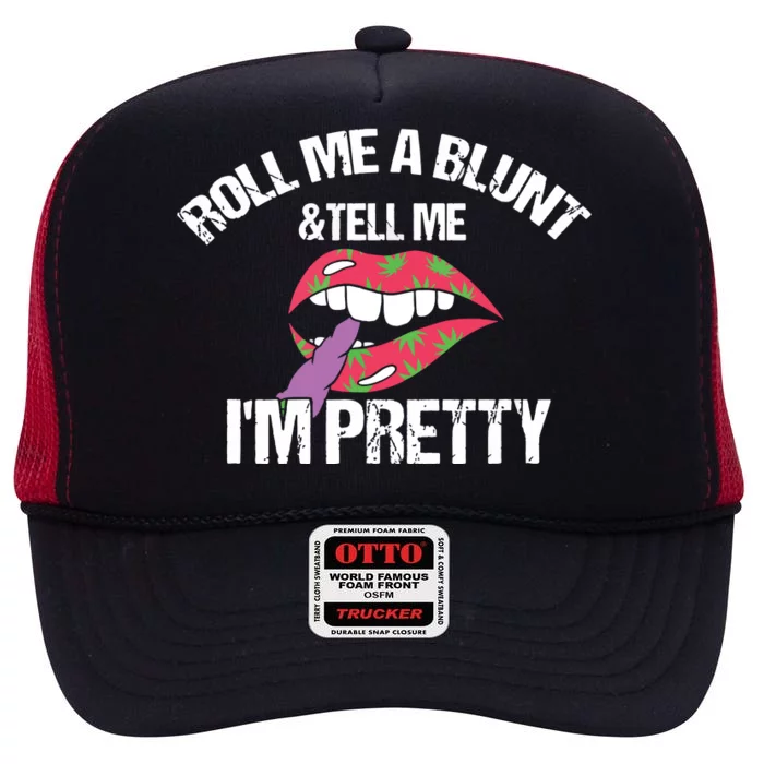 Roll Me A Blunt & Tell Me I'm Pretty Shirts Funny Weed Smoker High Crown Mesh Trucker Hat