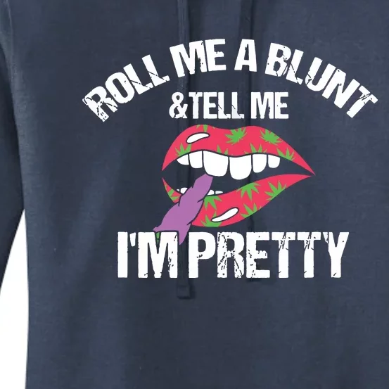 Roll Me A Blunt & Tell Me I'm Pretty Shirts Funny Weed Smoker Women's Pullover Hoodie