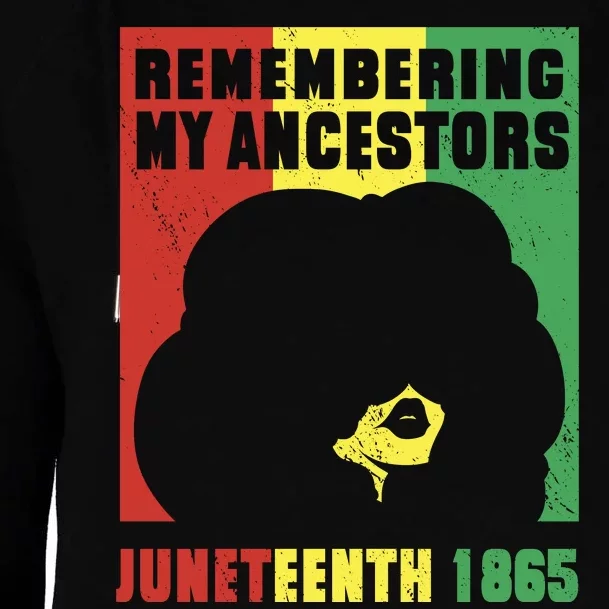 Remembering My Ancestors Juneteenth Black Freedom 1865 Womens Funnel Neck Pullover Hood