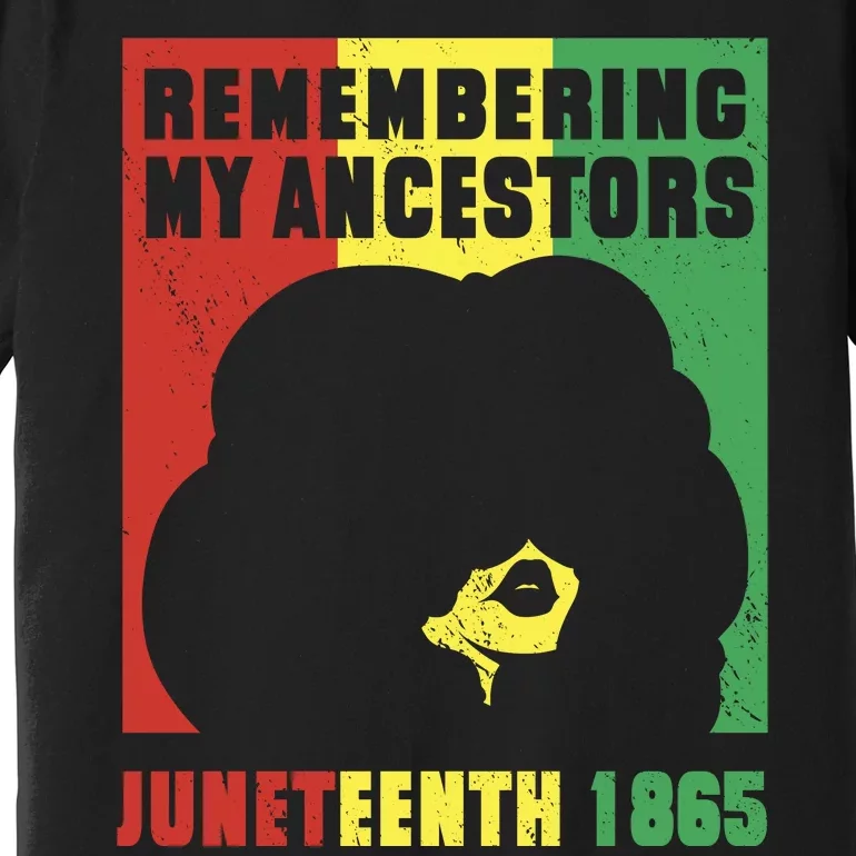 Remembering My Ancestors Juneteenth Black Freedom 1865 Premium T-Shirt