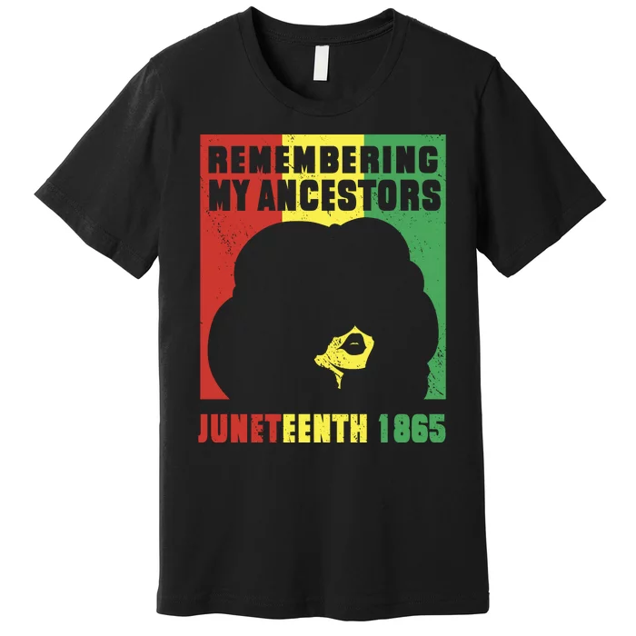 Remembering My Ancestors Juneteenth Black Freedom 1865 Premium T-Shirt