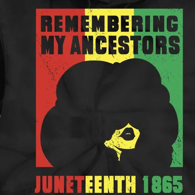 Remembering My Ancestors Juneteenth Black Freedom 1865 Tie Dye Hoodie