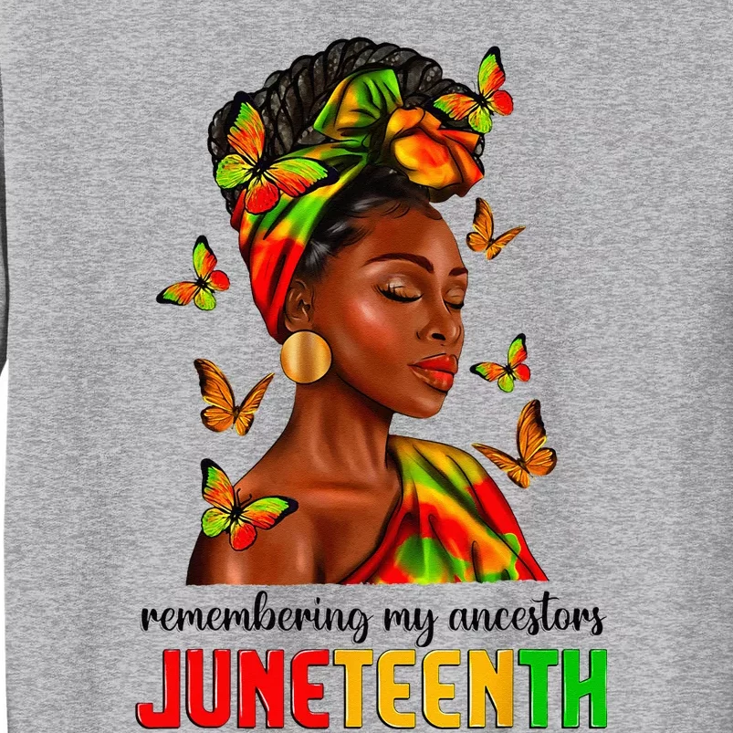 Remembering My Ancestors Juneteenth Celebrate Black Women Tall Sweatshirt