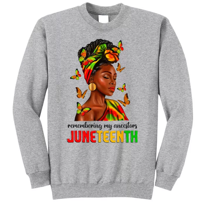 Remembering My Ancestors Juneteenth Celebrate Black Women Tall Sweatshirt