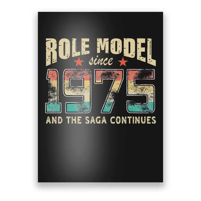 Role Model Born 1975 And The Saga Continues Birthday Poster