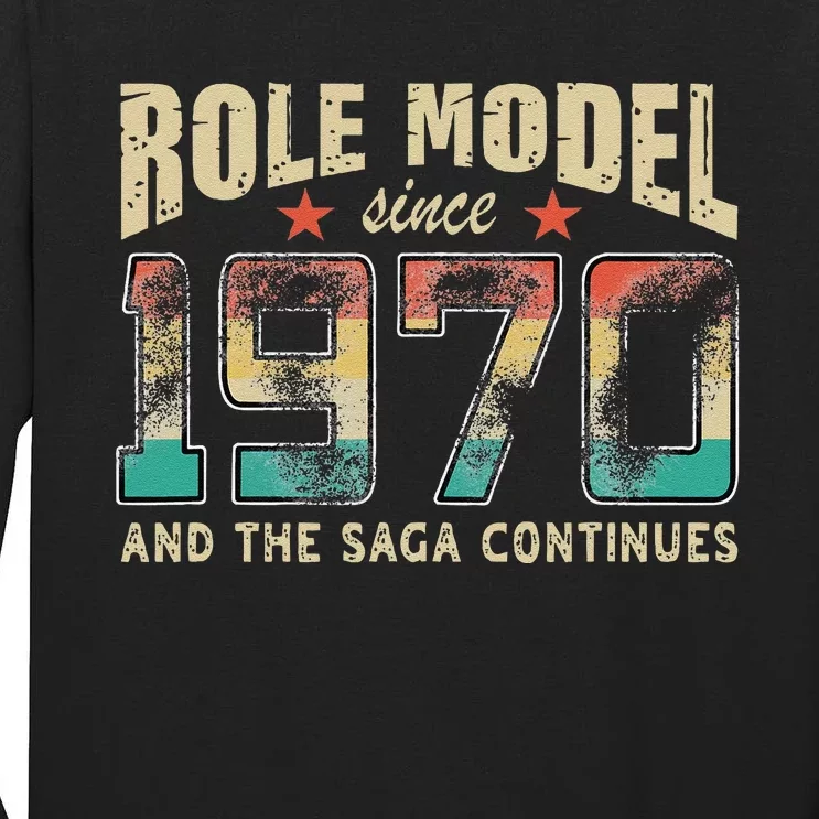 Role Model Born 1970 And The Saga Continues Birthday Tall Long Sleeve T-Shirt