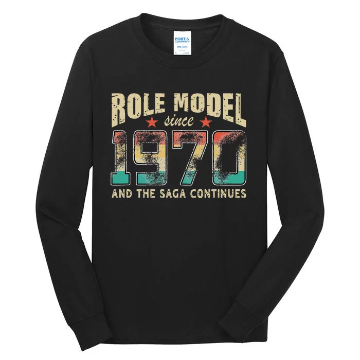 Role Model Born 1970 And The Saga Continues Birthday Tall Long Sleeve T-Shirt