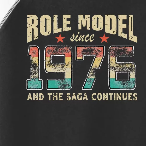 Role Model Born 1976 And The Saga Continues Birthday Toddler Fine Jersey T-Shirt