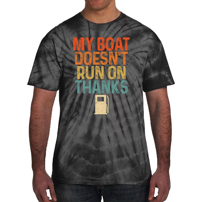 Retro My Boat Doesnt Run On Thanks Boating Lover Gifts Tie-Dye T-Shirt