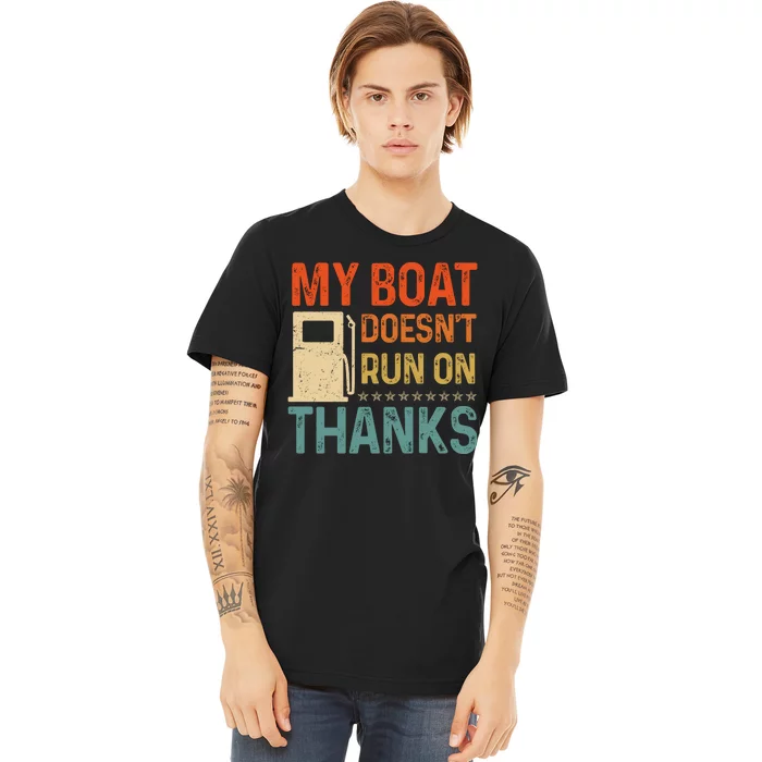 Retro My Boat Doesnt Run On Thanks Boating Lover Gifts Premium T-Shirt