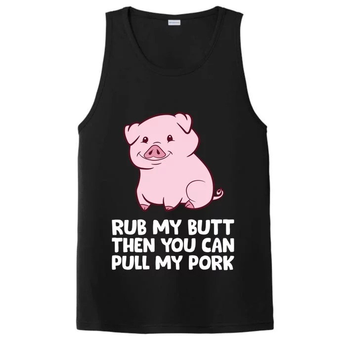 Rub My Butt Then You Can Pull My Pork Cute Pigs Meaningful Gift Performance Tank