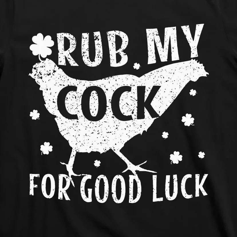 rub my cock for good luck T-Shirt