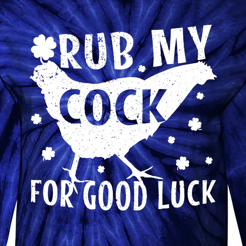 Rub My Cock For Good Luck Tie-Dye Long Sleeve Shirt