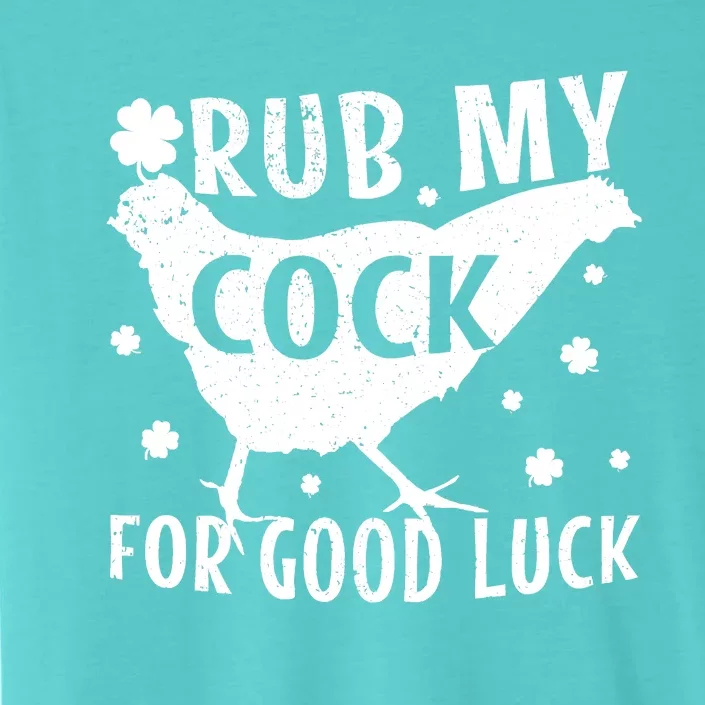 Rub My Cock For Good Luck ChromaSoft Performance T-Shirt