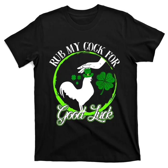 Rub My Cock For Good Luck St Patricks Day Irish Shamrock T-Shirt