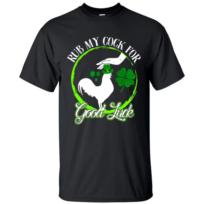 Rub My Cock For Good Luck St Patricks Day Irish Shamrock Tall T-Shirt