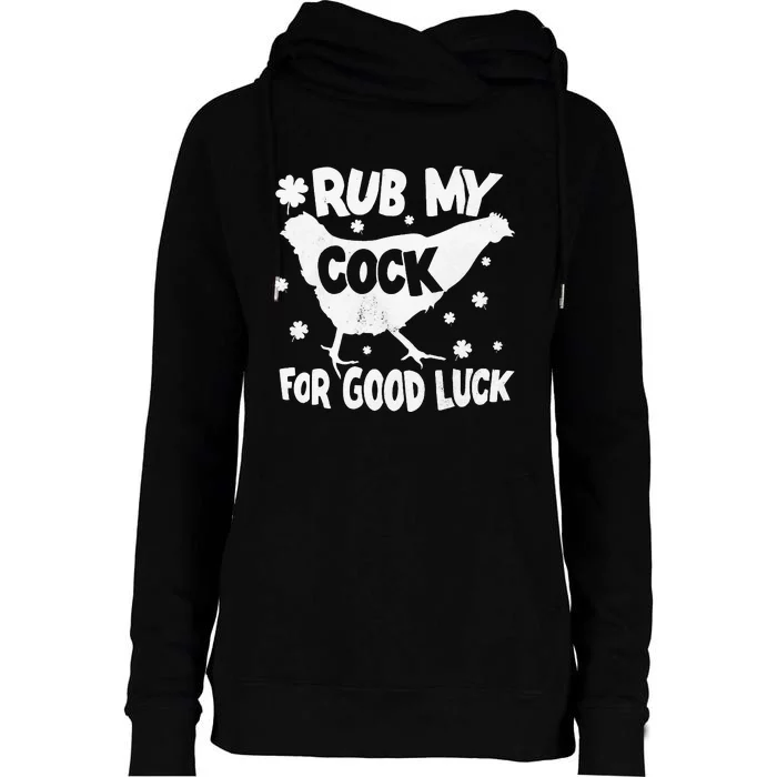 Rub My Cock For Good Luck St Patrick's Day Womens Funnel Neck Pullover Hood