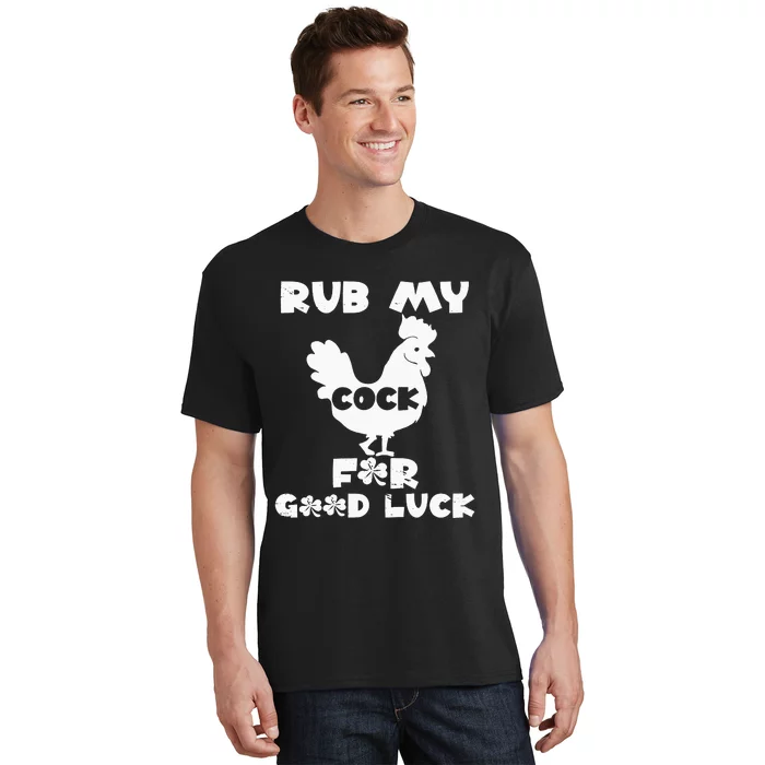 rub my cock for good luck T-Shirt