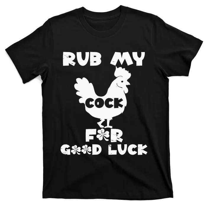 rub my cock for good luck T-Shirt