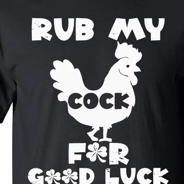 rub my cock for good luck Tall T-Shirt