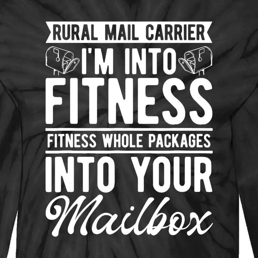 Rural Mail Carrier Fitness Whole Packages Into Your Mailbox Funny Tie-Dye Long Sleeve Shirt