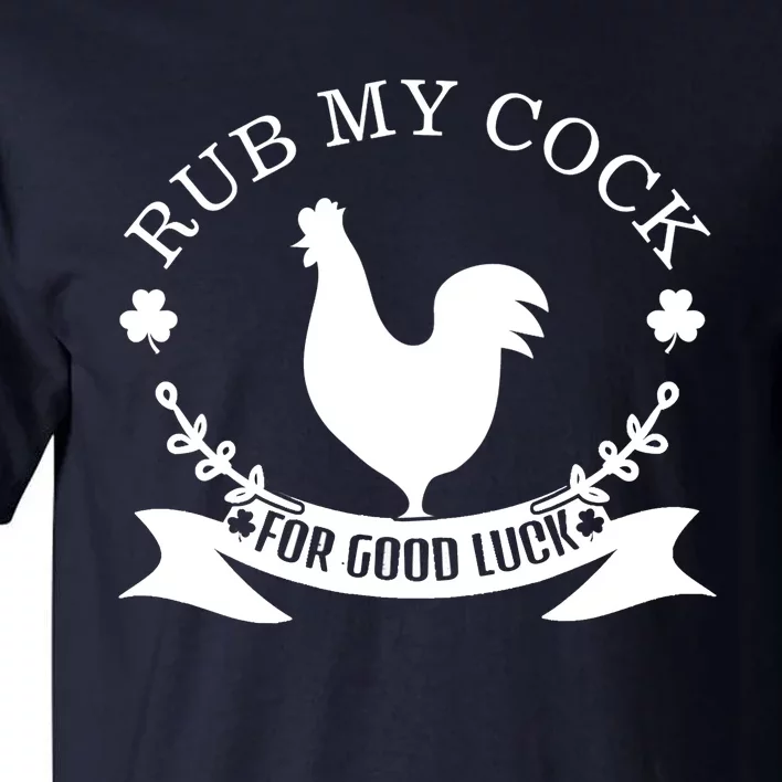 rub my cock for good luck Tall T-Shirt