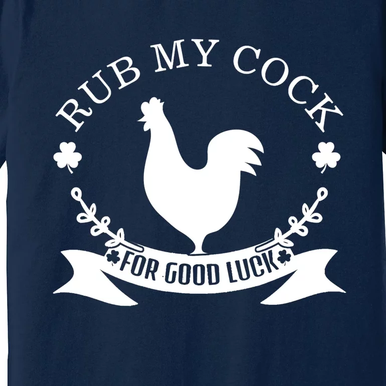 rub my cock for good luck Premium T-Shirt