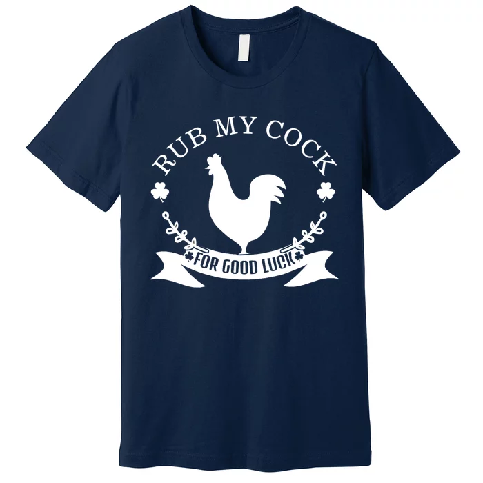 rub my cock for good luck Premium T-Shirt