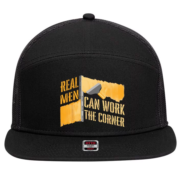 Real Men Can Work Corner For Construction Drywall Finishers 7 Panel Mesh Trucker Snapback Hat