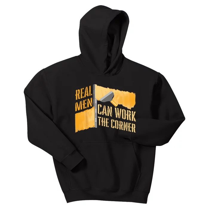 Real Men Can Work Corner For Construction Drywall Finishers Kids Hoodie