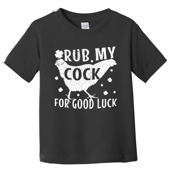 Rub My Cock For Good Luck Toddler T-Shirt